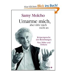 Umarme mich, aber r�hr mich nicht an: Die K�rpersprache der Beziehungen. Von N�he und Distanz