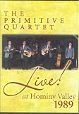 THE PRIMITIVE QUARTET-LIVE AT HOMINY VALLEY 1989
