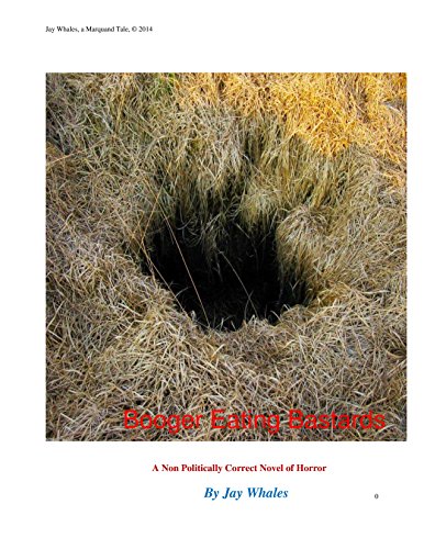 Booger Eating Bastards: A Non Politically Correct Novella of Horror, by Jay Whales