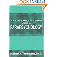 Glossary of Terms Used in Parapsychology by Michael A. Thalbourne
