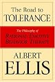 The Road To Tolerance: The Philosophy Of Rational Emotive Behavior Therapy
