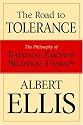 The Road To Tolerance: The Philosophy Of Rational Emotive Behavior Therapy