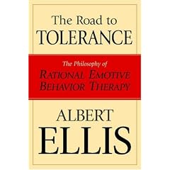 The Road to Tolerance: The Philosophy Of Rational Emotive Behavior Therapy