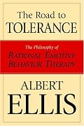 The Road To Tolerance: The Philosophy Of Rational Emotive Behavior Therapy