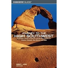 Journey to the High Southwest: A Traveler's Guide to Santa Fe and the Four Corners of Arizona, Colorado, New Mexico, and Utah (Journey to the High Southwest)