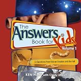 The Answer Book for Kids, Volume 1: 22 Questions from Kids on Creation and the Fall (Answers Book for Kids)