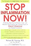 Stop Inflammation Now!: A Simple, Step-by-step Program to Prevent and Reduce Arterial Inflammation - The Leading Cause of Heart Disease, Diabetes, ... Blood-pressure, and Many Other Conditions
