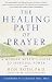 Books : The Healing Path of Prayer: A Modern Mystic's Guide to Spiritual Power