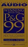 WINNING WITH THE P&G 99: Principles and Practices of Procter & Gamble's Success