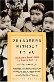 Prisoners Without Trial: Japanese Americans in World War II (Critical Issue)
