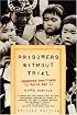 Prisoners Without Trial: Japanese Americans in World War II (Critical Issue)
