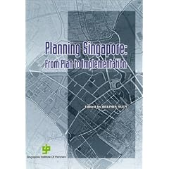 Planning Singapore: from Plan to Implementation: From Plan to Implementation