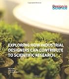 Design in Science : exploring how industrial designers can contribute to scientific research