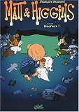 Matt & Higgins, tome 1 : Heureux !