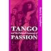 Tango and the Political Economy of Passion: From Exoticism to Decolonization (Institutional Structures of Feeling)