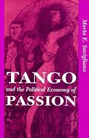 Tango And The Political Economy Of Passion (Institutional Structures of Feeling)