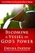 Becoming a Vessel of God's Power: Give God Thirty Days and See What He Will Do