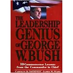 The Leadership Genius of George W. Bush: 10 Common Sense Lessons from the Commander-in-Chief book cover