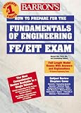 How to Prepare for the FE/EIT Exam: Fundamentals of Engineering (Barrons Fe: Fundamentals of Engineering Exam)