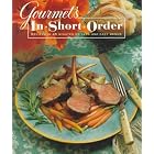 Gourmet's In Short Order: Recipes in 45 Minutes or Less and Easy Menus by  Gourmet Magazine Editors
