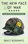 The New Face of War: How War Will Be Fought in the 21st Century The New Face of War: How War Will Be Fought in the 21st Century