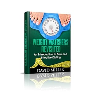 Weight Watchers: Revisited! An Introduction to Safe and Effective Dieting (Weight Watchers, Weight, Weight Loss, Recipes, Guide, Challenge, Cookbook)
