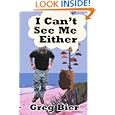 I Can't See Me Either by Greg Bier