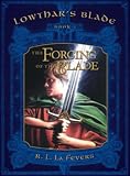 Lowthar`s Blade Trilogy, Book 1: The Forging of the Blade