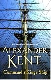 Command a King's Ship: The Richard Bolitho Novels, Vol.6 (Richard Bolitho Novel , No 6)