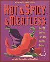 Hot & Spicy & Meatless: Over 150 Delicious, Fiery, and Healthful Recipes