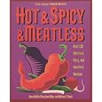 Hot & Spicy & Meatless: Over 150 Delicious, Fiery, and Healthful Recipes (Hot & Spicy)