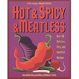 Hot & Spicy & Meatless: Over 150 Delicious, Fiery, and Healthful Recipes