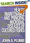 Health Maintenance and Principal Microbial Diseases of Cultured Fishes