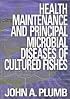Health Maintenance and Principal Microbial Diseases of Cultured Fishes