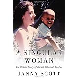 A Singular Woman: The Untold Story of Barack Obama's Mother