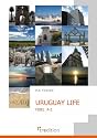 Uruguay Life: Fibel A-Z: Über 110 Themen zum Leben in Uruguay von A - Z
