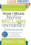 How I Made My First Million on the Internet and How You Can Too!: The Complete Insider's Guide to Making Millions with Your Internet Business