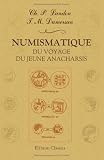 Numismatique du voyage du jeune Anacharsis, ou Medailles des beaux temps de la Grece: Ouvrage dedie au Roi, et publie par C.P. Landon, accompagne de descriptions ... sur la science des medailles par M. Dumersan
