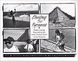 Climbing the Pyramid: Rediscovering Maya Mysteries from Chichen Itza's Great Pyramid