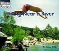 Living Near a River (Welcome Books: Communities)