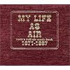 MY LIFE AS AIR