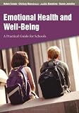 Emotional Health and Well-Being: A Practical Guide for Schools