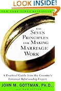 The Seven Principles for Making Marriage Work: A Practical Guide from the Country's Foremost Relationship Expert