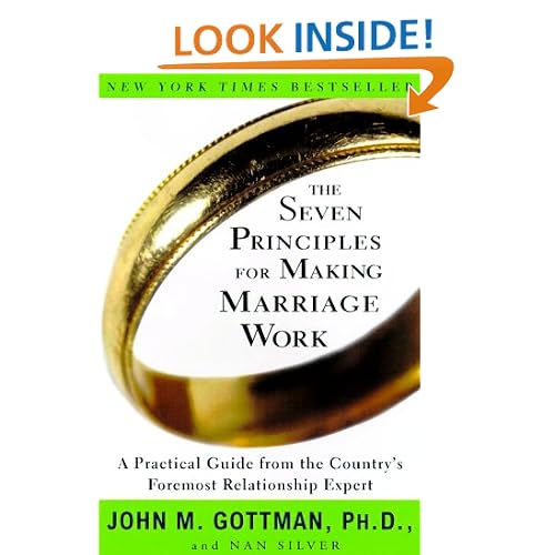 The Seven Principles for Making Marriage Work: A Practical Guide from the Country's Foremost Relationship Expert