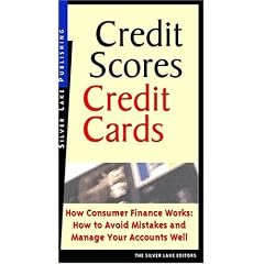 Credit Scores, Credit Cards: How Consumer Credit Works: How to Avoid Mistakes and How to Manage It Well
