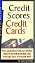 Credit Scores, Credit Cards: How Consumer Finance Works: How to Avoid Mistakes and How to Manage Your Accounts Well