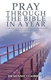 Pray Through the Bible in a Year: A 365-Day Devotional Journey of Prayer Through the Scriptures