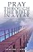 Book Pray Through the Bible in a Year: A 365-Day Devotional Journey of Prayer Through the Scriptures