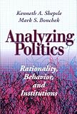 Analyzing Politics: Rationality, Behavior, and Institutions