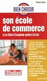 Bien choisir son �cole de commerce : Et sa fili�re d'�conomie-gestion � la fac